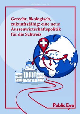 Titelbild Gerecht, ökologisch, zukunftsfähig: eine neue Aussenwirtschaftspolitik für die Schweiz